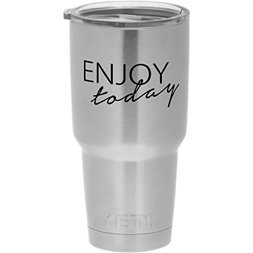 Cups drinkware tumbler sticker - Enjoy today - funny cool sticker decal