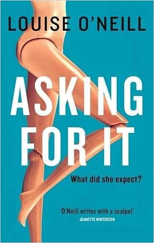 Asking For It Winner Of The Irish Book Awards 2015 Amazon Co Uk O Neill Louise 9781784295868 Books