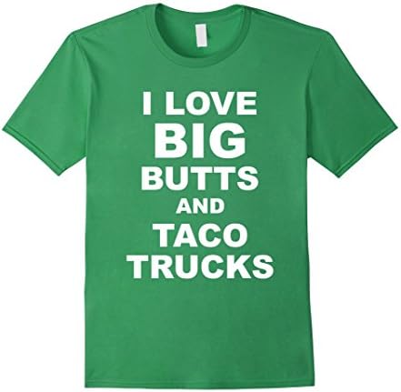 Men's I Love Big Butts and Taco Trucks Men's T-Shirt Medium Grass