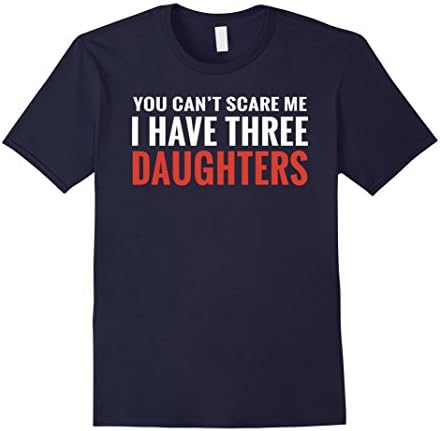 Mens You Can't Scare Me I Have Three Daughters T-shirt XL Navy