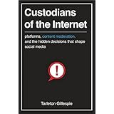 Custodians of the Internet: Platforms, Content Moderation, and the Hidden Decisions That Shape Social Media