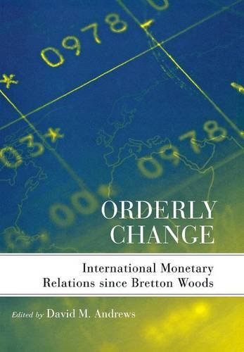 Orderly Change: International Monetary Relations since Bretton Woods
