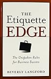 The Etiquette Edge: The Unspoken Rules for Business Success