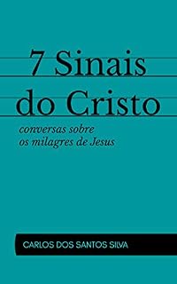 Livro 7 Sinais do Cristo: conversas sobre os milagres de Jesus