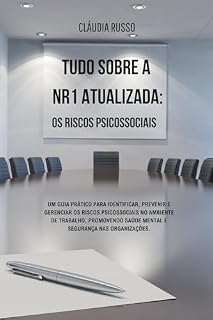 Livro TUDO SOBRE A NR-1 ATUALIZADA: OS RISCOS PSICOSSOCIAIS