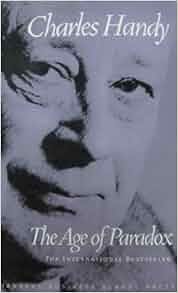 The Age Of Paradox Charles Handy 9780875846439 Amazon