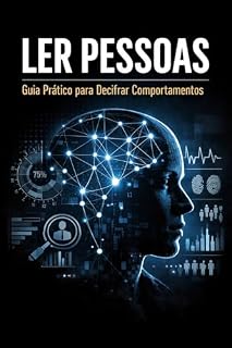 Livro Ler Pessoas - Guia Prático para Decifrar Comportamentos: Ler Pessoas - Como compreender comportamentos, detectar mentiras e comunicar melhor sem manipulação.