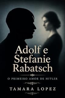 Livro Adolf e Stefanie Rabatsch: o primeiro amor de Hitler (Psicopatas Livro 4)