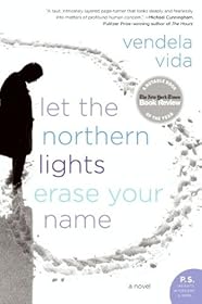 Let the Northern Lights Erase Your Name by Vendela Vida