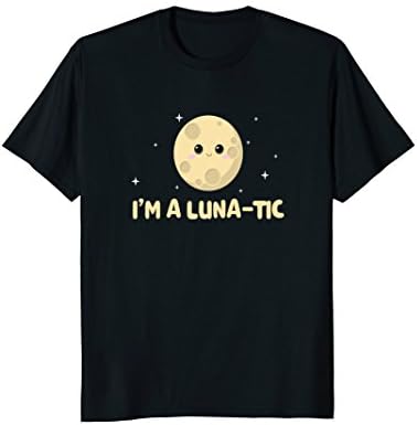 I'm a Lunatic Moon and Astronomy Lover T-shirt