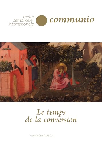 Le temps de la conversion - Communio n° 48