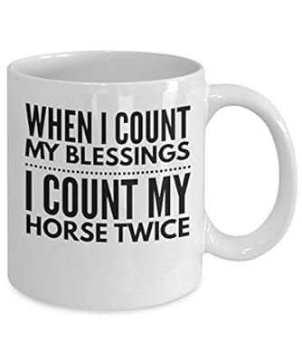 Great Coffee Mug - When I Count My Blessings I Count My Horse Twice - Cool 11oz White Ceramic Cup