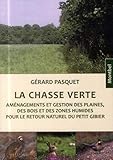 La chasse verte : Aménagements et gestions des plaines des bois et des zones humides pour le retour by 