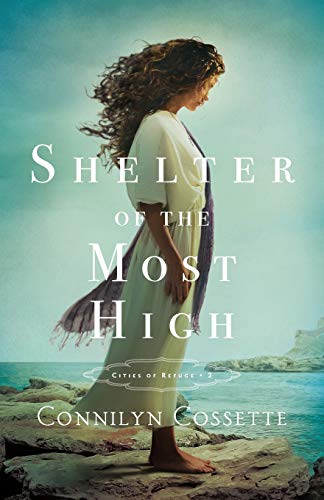 Shelter of the Most High (Cities of Refuge) by Connilyn Cossette