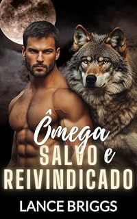Livro Ômega Salvo e Reivindicado: Gravidez Masculina Romance Paranormal MPREG (Ômega no Cio Livro 1)