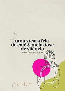 Livro uma xícara fria de café & meia dose de silêncio: miniconto#002 (mincontos da mafê)