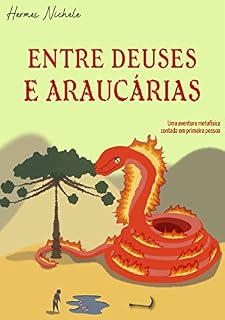 Livro Entre deuses e araucárias (Conflitos de um futuro desvelado Livro 4)