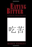 Eating Bitter: A Chinese-american Saga by 