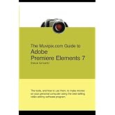 The Muvipix.com Guide To Adobe Premiere Elements 7: The Tools, And How To Use Them, To Create Great Videos On Your Personal Computer by Steve Grisetti (2008) Paperback