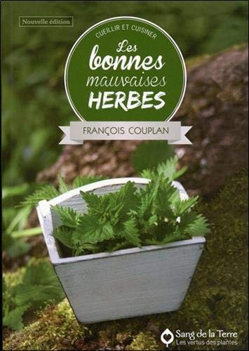 Les bonnes mauvaises herbes : Cueillir et cuisiner by