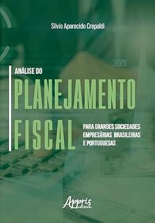 Livro Análise do Planejamento Fiscal para Grandes Sociedades Empresárias Brasileiras e Portuguesas