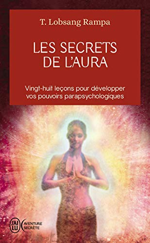Les secrets de l'aura: 28 lecons pour developper vos pouvoirs by T Lobsang Rampa (Mass Market Paperback)