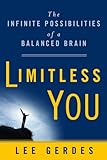 Lee Gerdes - Limitless You - The Infinite Possibilities of A Balanced Brain