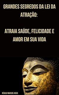 Livro Grandes segredos da Lei da Atração: Atraia Saúde, Felicidade e Amor em sua Vida