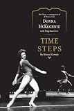 Time Steps: My Musical Comedy Life by Donna McKechnie, Greg Lawrence