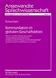Kommunikation Im Globalen Geschaftsleben : Selbst- und Fremdbilder Als Quellen Interkultureller Missverstandnisse, Als Basis Fur die Ermittlung Von Handlungsbedarf und Als Chancen Fur Wettbewerbsvorteile, Glahn, Richard, 3631537131