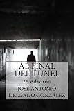 Image de Al Final del Túnel: Una historia sobre el despertar del Alma (Spanish Edition)