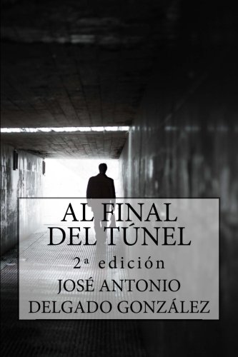 Al Final del Túnel: Una historia sobre el despertar del Alma (Spanish Edition)
