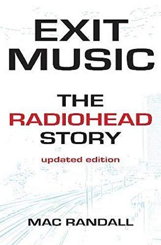 Exit Music The Radiohead Story Randall Mac 9781617130472 Amazon Com Books