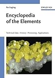 Encyclopedia of the Elements : Technical Data - History - Processing - Applications, Enghag, Per, 3527306668