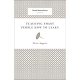 Teaching Smart People How to Learn (Harvard Business Review Classics)