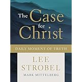 The Case for Christ Daily Moment of Truth