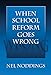 When School Reform Goes Wrong (0)