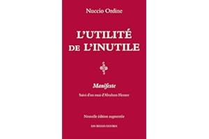 L'Utilité de l'inutile: Manifeste. Suivi d'un essai d'Abraham Flexner (French Edition)