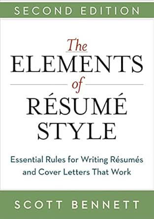 Amazon Com The Elements Of Resume Style Essential Rules For Writing Resumes And Cover Letters That Work Ebook Bennett Scott Tienda Kindle