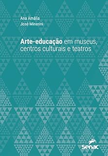 Livro Arte-educação em museus, centros culturais e teatros (Série Universitária)