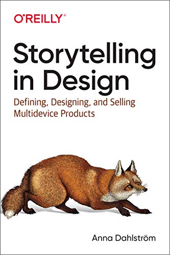 Storytelling in Design: Defining, Designing, and Selling Multidevice Products Front Cover