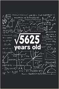 Amazon.com: Math Square Root Of 5625 75 Years Old 75Th ...