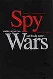 Spy Wars: Moles, Mysteries, and Deadly Games