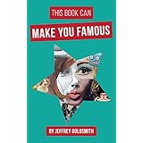 This Book Can Make You Famous: How to Get PR for Free
