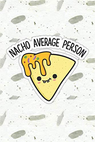 Nacho Average Person Cute Snack Pun | Punny Doodles Notebook Journal: 100 Page lined notebook journal for writing, composition, notes.