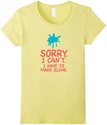 Womens Sorry I Can't I Have To Make Slime T Shirt - Funny Trend Tee Small Lemon