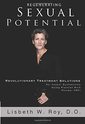 Regenerating Sexual Potential: Revolutionary Treatment Solutions for Sexual Dysfunction Using Platelet-Rich Plasma (PRP)