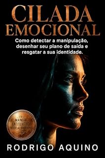 Livro CILADA EMOCIONAL: Como detectar a manipulação, desenhar seu plano de saída e resgatar a sua identidade