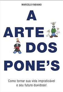 Livro A Arte dos PONEs: Como Tornar Sua Vida Impraticável e Seu Futuro Duvidoso!