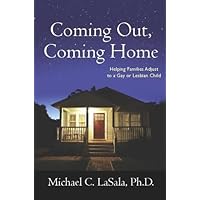 Coming Out, Coming Home: Helping Families Adjust to a Gay or Lesbian Child